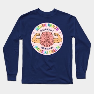 Mental Health is as Equally Important as Physical Health Awareness Warrior Quote Long Sleeve T-Shirt